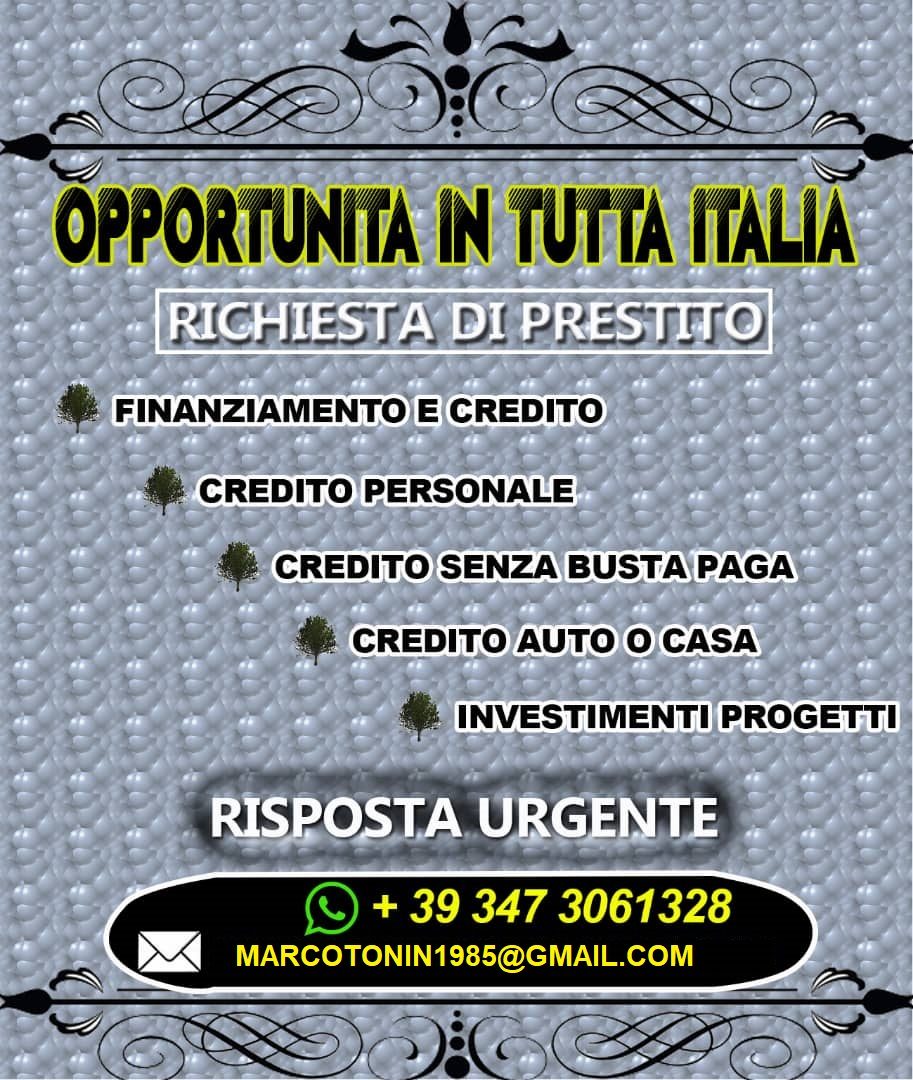 Soluzioni per il tuo problema finanziario E-mail: marcotonin1985@gmail.com